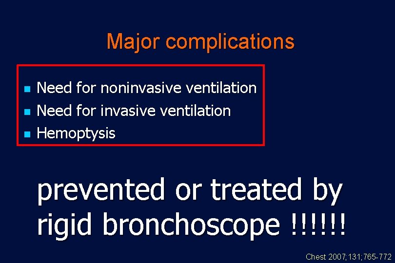 Major complications n n n Need for noninvasive ventilation Need for invasive ventilation Hemoptysis