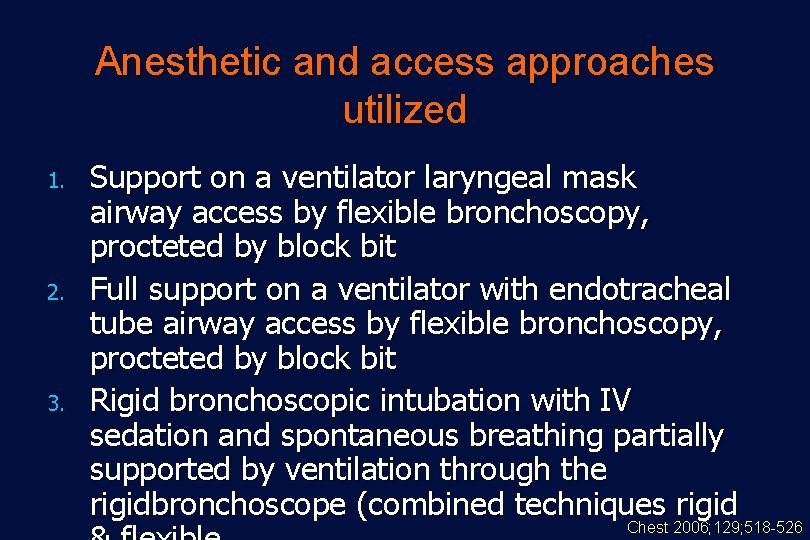 Anesthetic and access approaches utilized 1. 2. 3. Support on a ventilator laryngeal mask