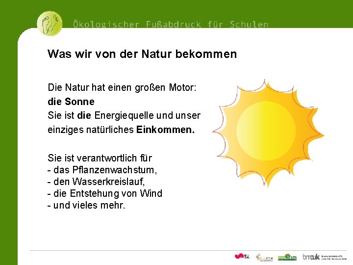 Was wir von der Natur bekommen Die Natur hat einen großen Motor: die Sonne