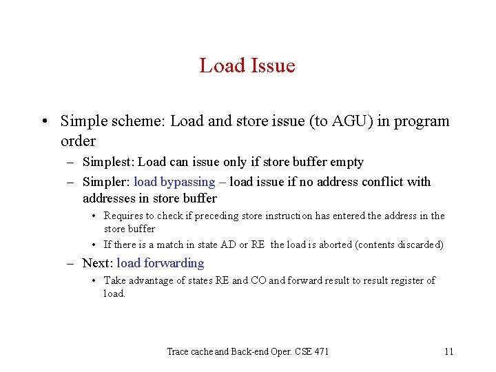 Load Issue • Simple scheme: Load and store issue (to AGU) in program order
