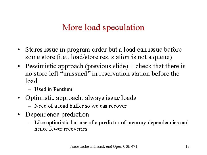 More load speculation • Stores issue in program order but a load can issue