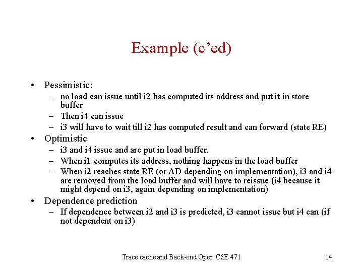 Example (c’ed) • Pessimistic: – no load can issue until i 2 has computed