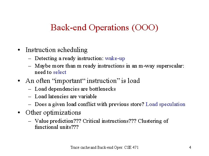 Back-end Operations (OOO) • Instruction scheduling – Detecting a ready instruction: wake-up – Maybe