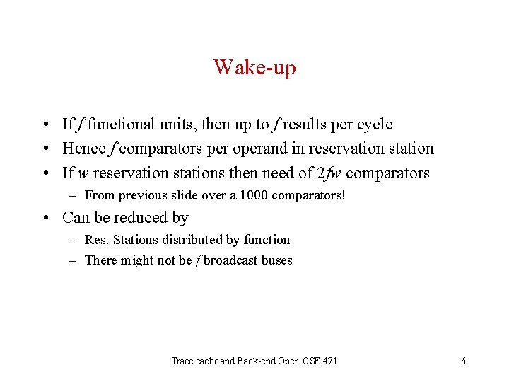 Wake-up • If f functional units, then up to f results per cycle •