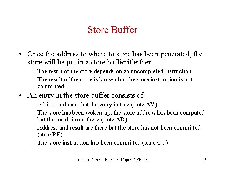 Store Buffer • Once the address to where to store has been generated, the
