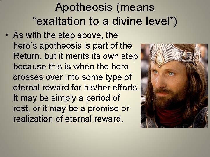 Apotheosis (means “exaltation to a divine level”) • As with the step above, the
