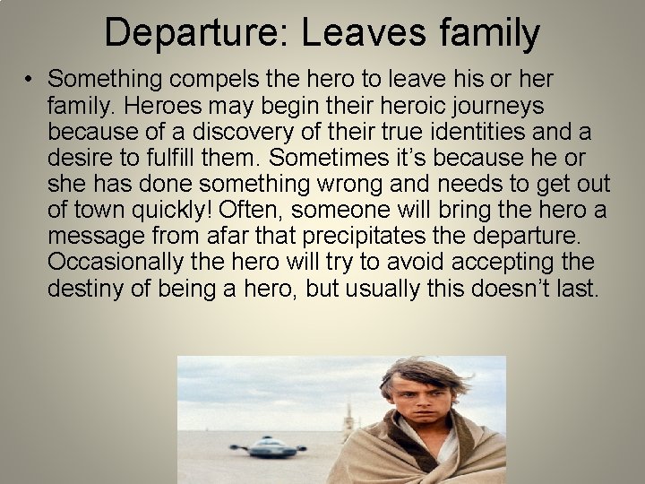 Departure: Leaves family • Something compels the hero to leave his or her family.