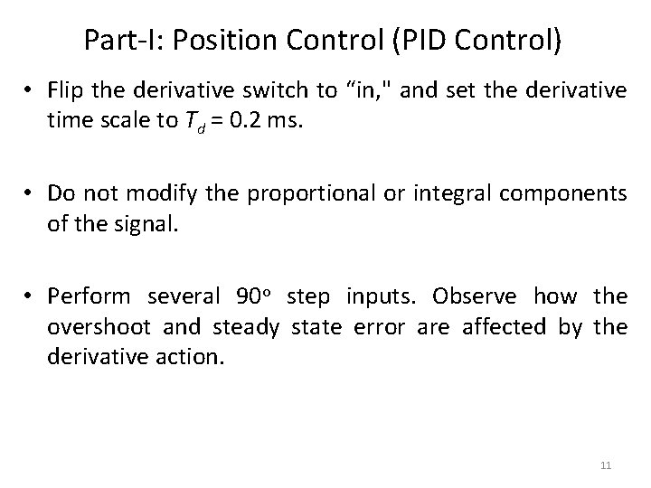 Part-I: Position Control (PID Control) • Flip the derivative switch to “in, " and