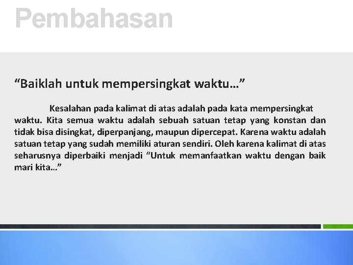 Pembahasan “Baiklah untuk mempersingkat waktu…” Kesalahan pada kalimat di atas adalah pada kata mempersingkat