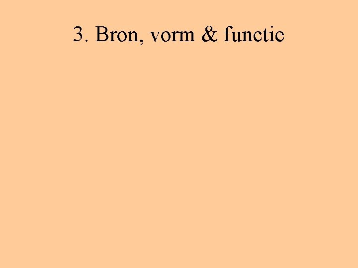 3. Bron, vorm & functie 