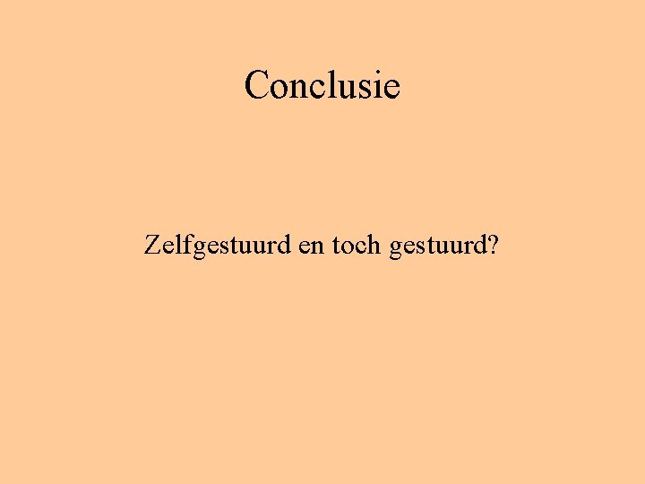 Conclusie Zelfgestuurd en toch gestuurd? 