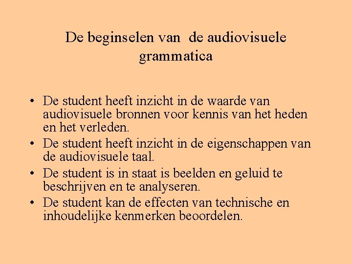 De beginselen van de audiovisuele grammatica • De student heeft inzicht in de waarde