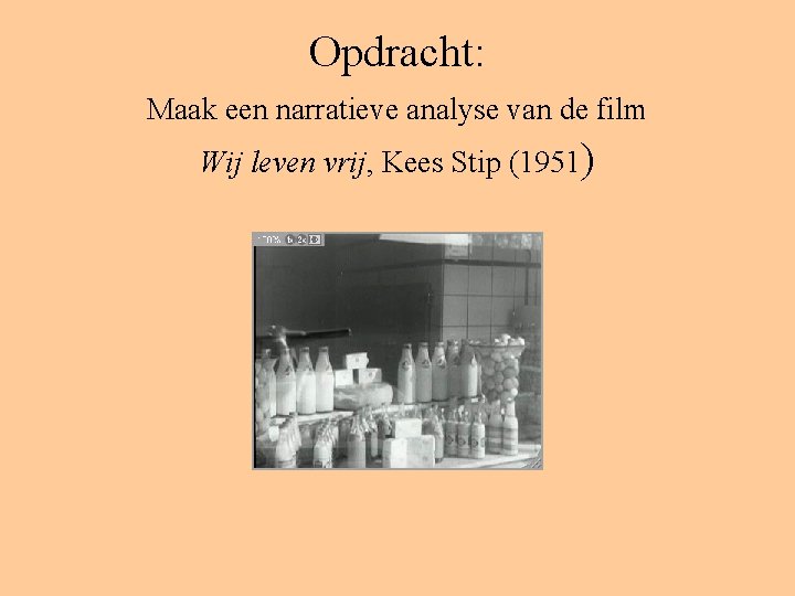 Opdracht: Maak een narratieve analyse van de film Wij leven vrij, Kees Stip (1951)