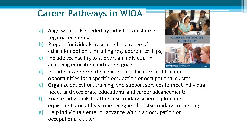 Career Pathways in WIOA a) Align with skills needed by industries in state or Career Pathways in WIOA a) Align with skills needed by industries in state or