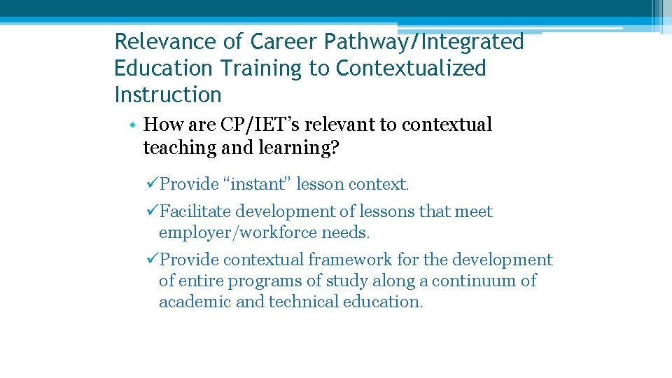 Relevance of Career Pathway/Integrated Education Training to Contextualized Instruction • How are CP/IET’s relevant Relevance of Career Pathway/Integrated Education Training to Contextualized Instruction • How are CP/IET’s relevant
