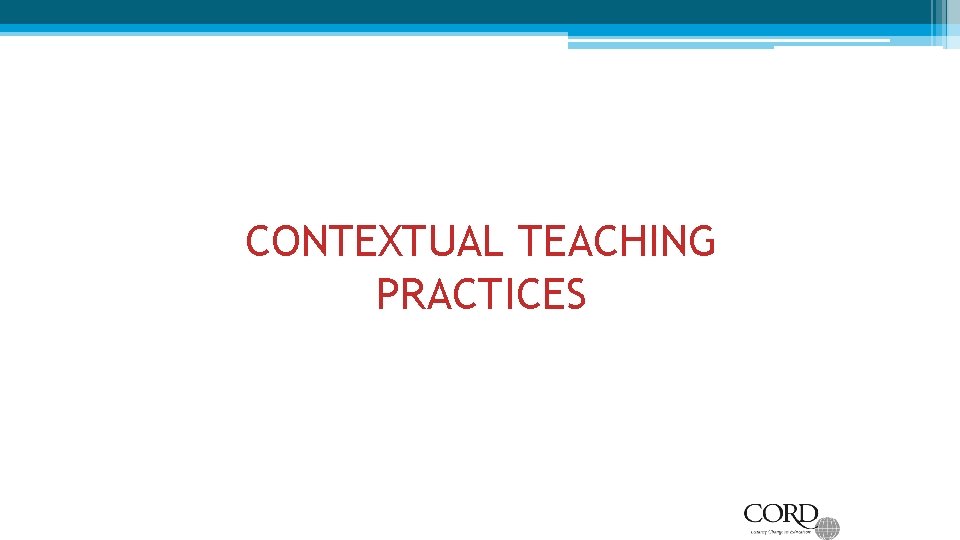 CONTEXTUAL TEACHING PRACTICES CONTEXTUAL TEACHING PRACTICES