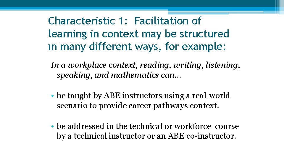 Characteristic 1: Facilitation of learning in context may be structured in many different ways, Characteristic 1: Facilitation of learning in context may be structured in many different ways,