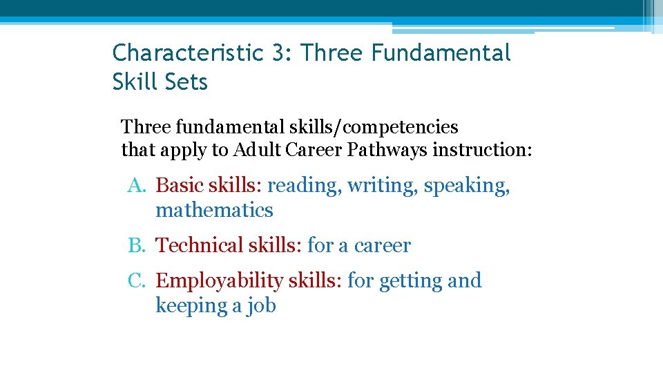 Characteristic 3: Three Fundamental Skill Sets Three fundamental skills/competencies that apply to Adult Career Characteristic 3: Three Fundamental Skill Sets Three fundamental skills/competencies that apply to Adult Career