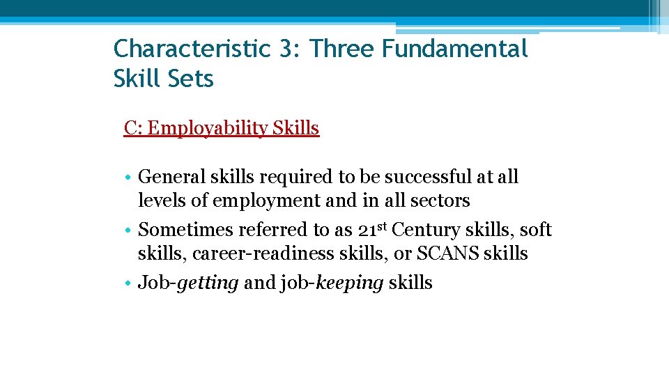 Characteristic 3: Three Fundamental Skill Sets C: Employability Skills • General skills required to Characteristic 3: Three Fundamental Skill Sets C: Employability Skills • General skills required to