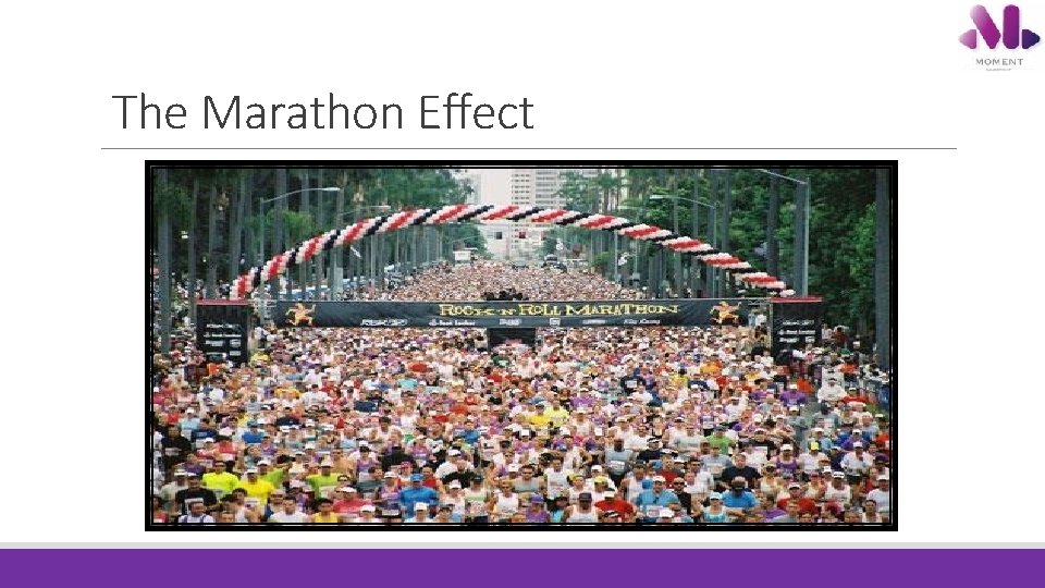 The Marathon Effect The Marathon Effect