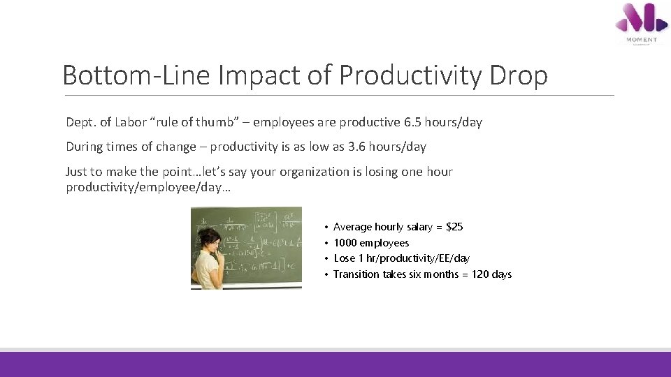 Bottom-Line Impact of Productivity Drop Dept. of Labor “rule of thumb” – employees are Bottom-Line Impact of Productivity Drop Dept. of Labor “rule of thumb” – employees are