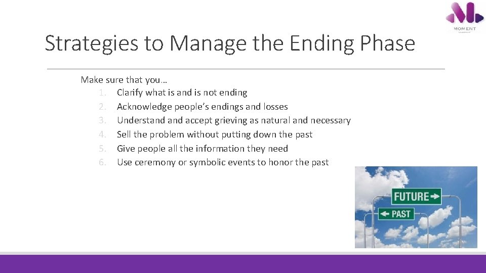 Strategies to Manage the Ending Phase Make sure that you… 1. Clarify what is Strategies to Manage the Ending Phase Make sure that you… 1. Clarify what is