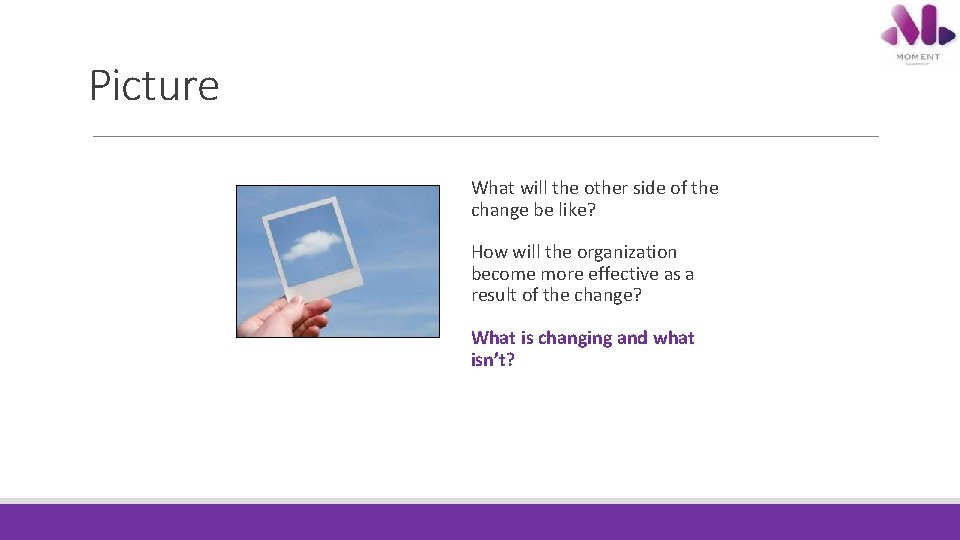 Picture What will the other side of the change be like? How will the Picture What will the other side of the change be like? How will the