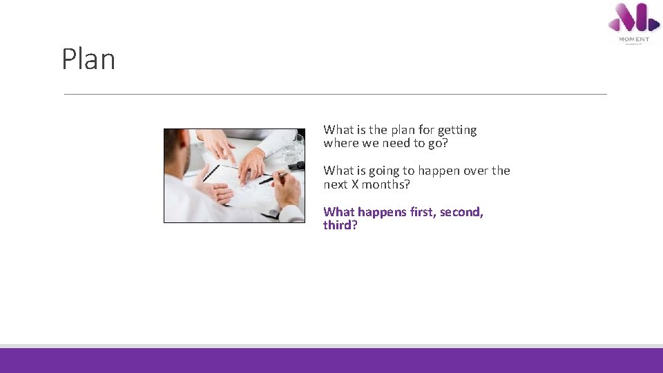 Plan What is the plan for getting where we need to go? What is Plan What is the plan for getting where we need to go? What is