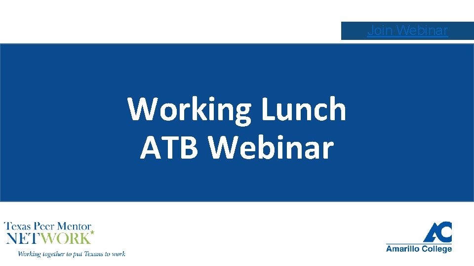 Join Webinar Working Lunch ATB Webinar Join Webinar Working Lunch ATB Webinar