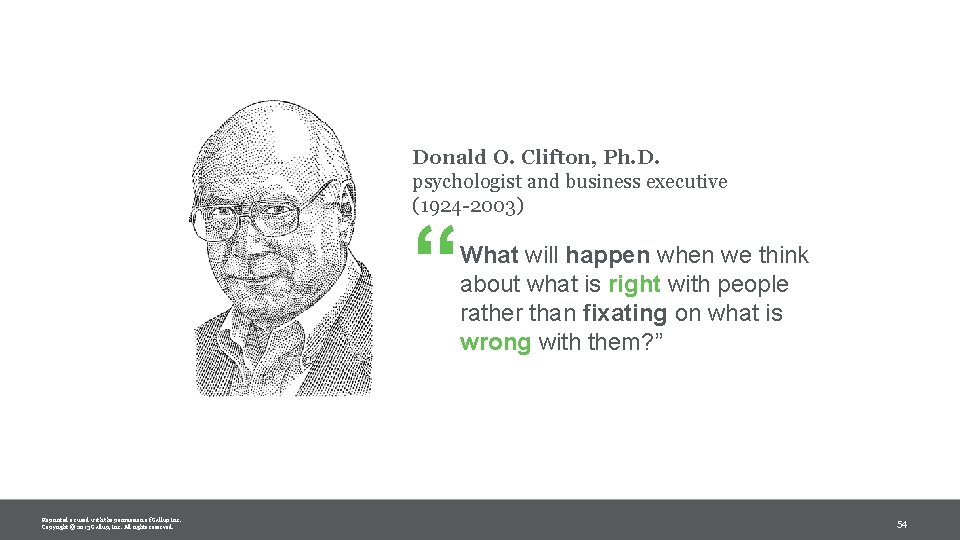 Donald O. Clifton, Ph. D. psychologist and business executive (1924 -2003) “ What will Donald O. Clifton, Ph. D. psychologist and business executive (1924 -2003) “ What will