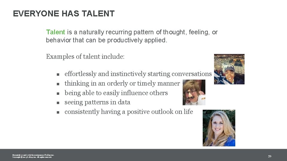 EVERYONE HAS TALENT Talent is a naturally recurring pattern of thought, feeling, or behavior EVERYONE HAS TALENT Talent is a naturally recurring pattern of thought, feeling, or behavior