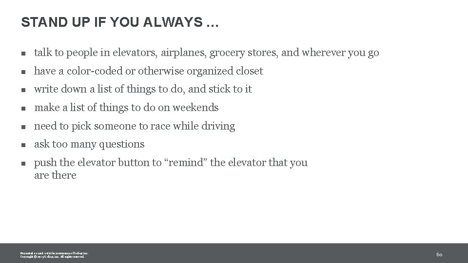 STAND UP IF YOU ALWAYS … n talk to people in elevators, airplanes, grocery STAND UP IF YOU ALWAYS … n talk to people in elevators, airplanes, grocery
