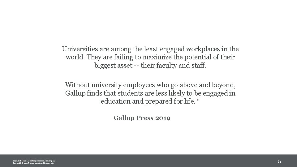Universities are among the least engaged workplaces in the world. They are failing to Universities are among the least engaged workplaces in the world. They are failing to