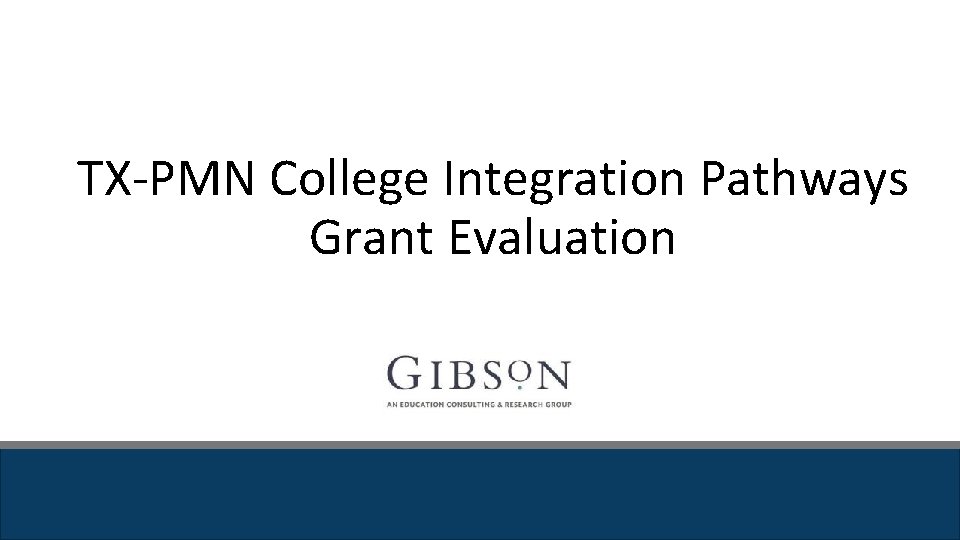 TX-PMN College Integration Pathways Grant Evaluation TX-PMN College Integration Pathways Grant Evaluation