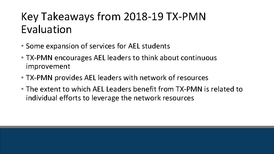 Key Takeaways from 2018 -19 TX-PMN Evaluation • Some expansion of services for AEL Key Takeaways from 2018 -19 TX-PMN Evaluation • Some expansion of services for AEL