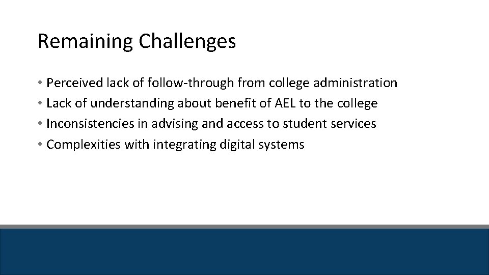 Remaining Challenges • Perceived lack of follow-through from college administration • Lack of understanding Remaining Challenges • Perceived lack of follow-through from college administration • Lack of understanding
