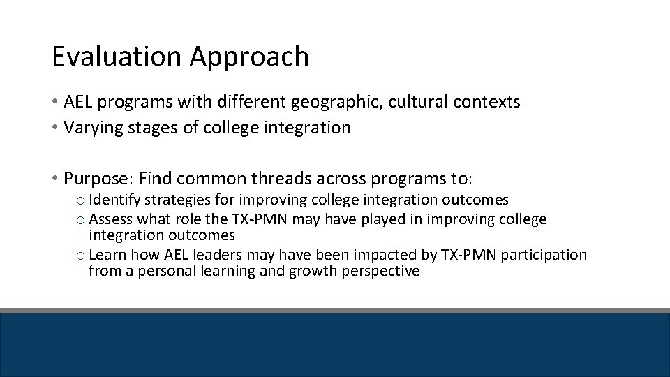 Evaluation Approach • AEL programs with different geographic, cultural contexts • Varying stages of Evaluation Approach • AEL programs with different geographic, cultural contexts • Varying stages of