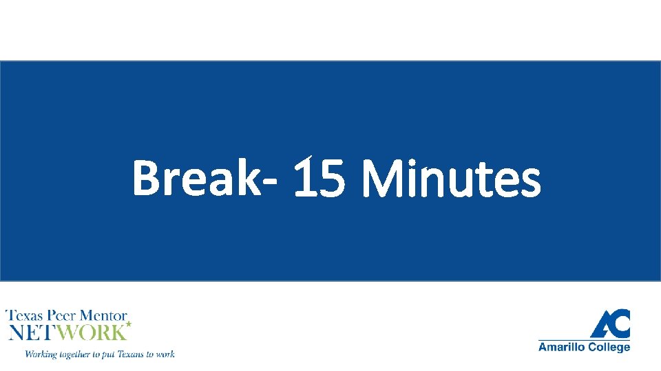 Break- 15 Minutes Break- 15 Minutes