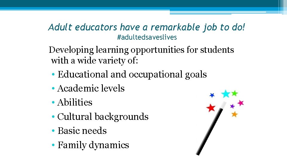 Adult educators have a remarkable job to do! #adultedsaveslives Developing learning opportunities for students Adult educators have a remarkable job to do! #adultedsaveslives Developing learning opportunities for students
