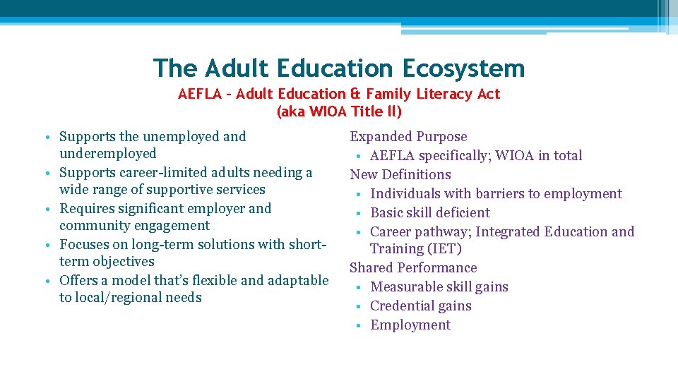 The Adult Education Ecosystem AEFLA – Adult Education & Family Literacy Act (aka WIOA The Adult Education Ecosystem AEFLA – Adult Education & Family Literacy Act (aka WIOA