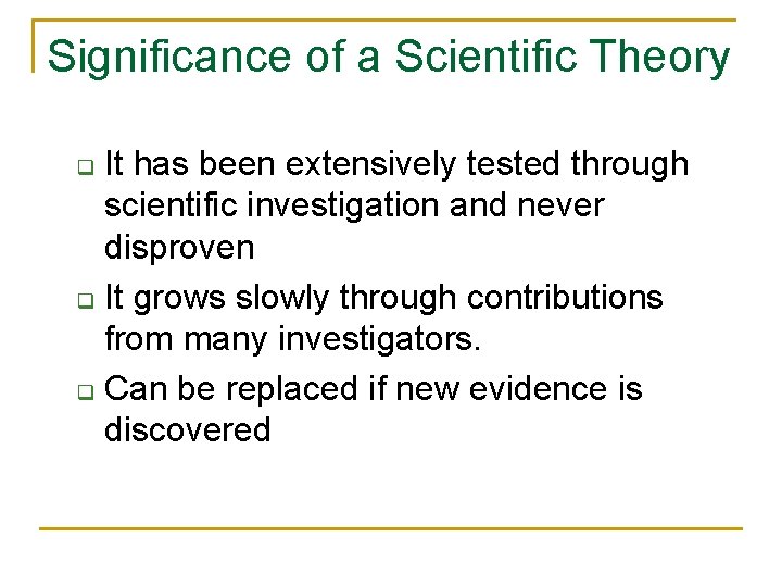 Significance of a Scientific Theory It has been extensively tested through scientific investigation and Significance of a Scientific Theory It has been extensively tested through scientific investigation and