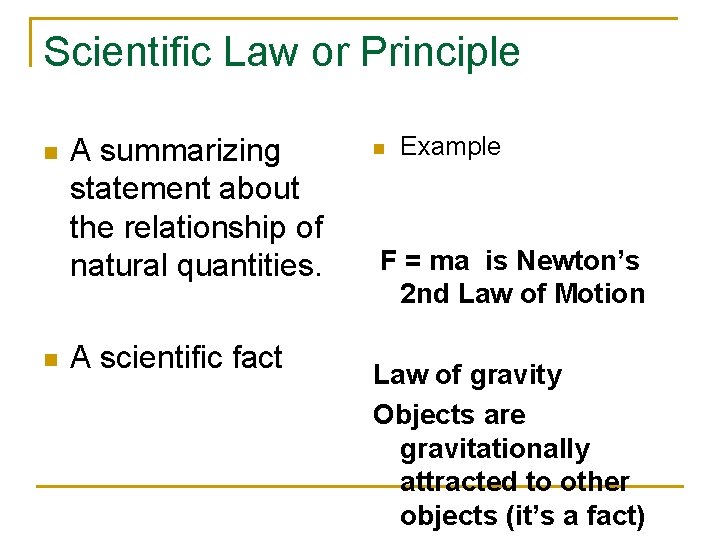 Scientific Law or Principle n n A summarizing statement about the relationship of natural Scientific Law or Principle n n A summarizing statement about the relationship of natural