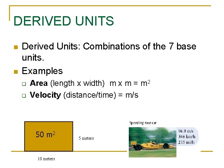 DERIVED UNITS n n Derived Units: Combinations of the 7 base units. Examples q DERIVED UNITS n n Derived Units: Combinations of the 7 base units. Examples q