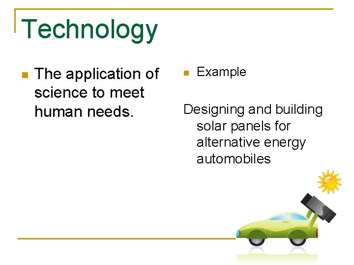 Technology n The application of science to meet human needs. n Example Designing and Technology n The application of science to meet human needs. n Example Designing and
