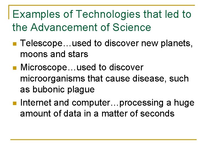 Examples of Technologies that led to the Advancement of Science n n n Telescope…used Examples of Technologies that led to the Advancement of Science n n n Telescope…used