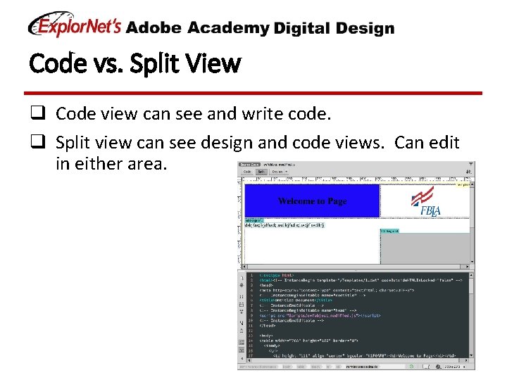 Code vs. Split View q Code view can see and write code. q Split