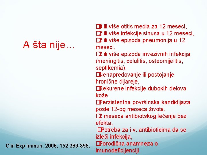 � 8 ili više otitis media za 12 meseci, � 2 ili više infekcije