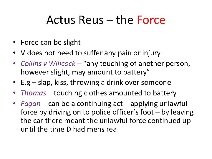 Actus Reus – the Force • Force can be slight • V does not