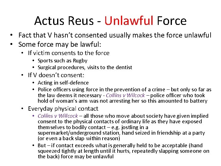 Actus Reus - Unlawful Force • Fact that V hasn’t consented usually makes the