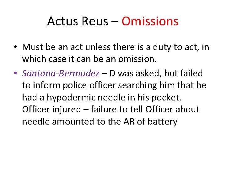 Actus Reus – Omissions • Must be an act unless there is a duty